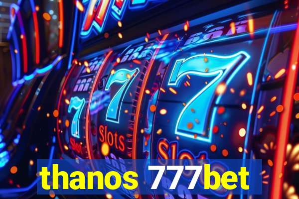 thanos 777bet